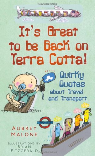 It's Great to be Back on Terra Cotta!: Quirky Quotes about Travel and Transport