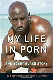 My Life in Porn: The Bobby Blake Story