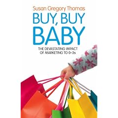 Buy, Buy Baby: How Big Business Captures the Ultimate Consumer - Your Baby or Toddler