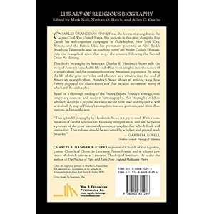 Charles G. Finney and the Spirit of American Evangelicalism (Library of Religious Biography)