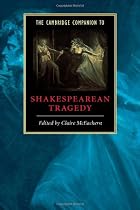 The Cambridge Companion to Shakespearean Tragedy (Cambridge Companions to Literature)
