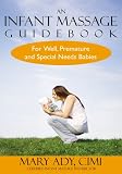 An Infant Massage Guidebook:For Well, Premature, and Special Needs Babies