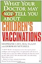 What Your Doctor May Not Tell You About Children's Vaccinations