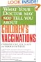 What Your Doctor May Not Tell You About Children's Vaccinations