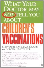 What Your Doctor May Not Tell You About Children's Vaccinations