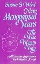New Menopausal Years: The Wise Woman Way (Wise Woman Ways)