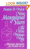 New Menopausal Years: The Wise Woman Way (Wise Woman Ways)