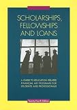 Scholarships, Fellowships And Loans: A Guide to
