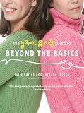 The Yarn Girls Guide to Beyond the Basics