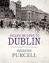 Follow Me Down to Dublin: The City Through the Voice of Its People