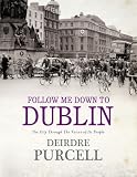 Follow Me Down to Dublin: The City Through the Voice of Its People