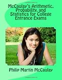 McCaulay s Arithmetic, Probability, and Statistics for College Entrance Exams