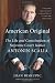 American Original: The Life and Constitution of Supreme Court Justice Antonin Scalia Image of American Original: The Life and Constitution of Supreme Court Justice Antonin Scalia