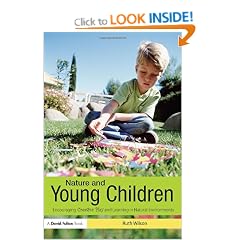 Nature and Young Children: Encouraging Creative Play and Learning in Natural Environments