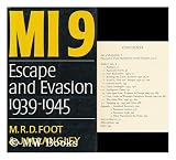 Produkt-Bild: MI 9, the British Secret Service That Fostered Escape and Evasion 1939-1945, and its American Counterpart / M. R. D. Foot and J. M. Langley ; Foreword by Field-Marshal Sir Gerald Templer