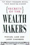 cover of Secrets of the Wealth Makers: Top Money Managers Reveal Their Investing Wisdom