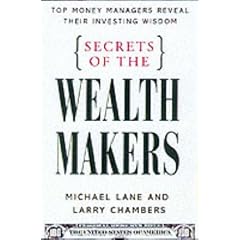 Secrets of the Wealth Makers: Top Money Managers Reveal Their Investing Wisdom