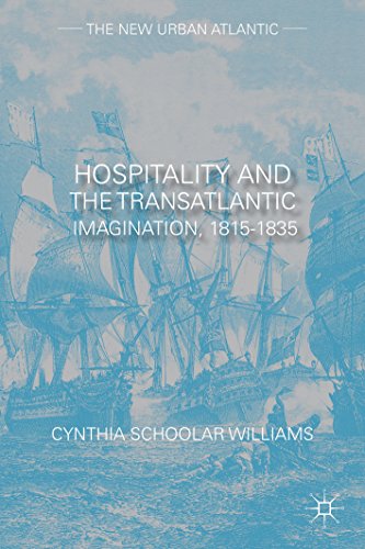 Hospitality and the Transatlantic Imagination, 1815-1835 (The New Urban Atlantic)