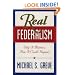 Real Federalism:  Why It Matters, How It Could Happen