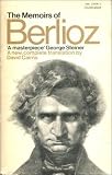 The memoirs of Hector Berlioz, member of The French Institute : including his travels in Italy, Germany, Russia and England, 1803-1865