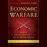 Economic Warfare: Secrets of Wealth Creation in the Age of Welfare Politics