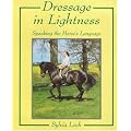Dressage in Lightness Speaking the Horse's Language