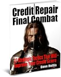 Credit Repair (Final Combat - 27 Strategic Tactics That Will Improve Your Credit Score)