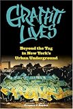 Graffiti Lives: Beyond the Tag in New York's Urban Underground (Alternative Criminology) (Alternative Criminology Series)