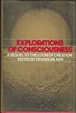 Explorations of consciousness