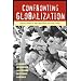 Confronting Globalization: Economic Integration and Popular Resistance in Mexico
