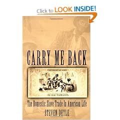 Carry Me Back: The Domestic Slave Trade in American Life