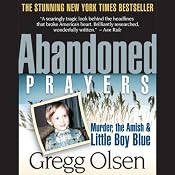 Abandoned Prayers: Murder, the Amish, and Little Boy Blue | [Gregg Olsen]