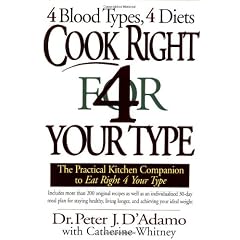Cook Right 4 Your Type: The Practical Kitchen Companion to Eat Right 4 Your Type, Including More Than 200 Original Recipes, As Well As Individualized 30-Day Meal Plans for
