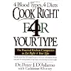 Cook Right 4 Your Type: The Practical Kitchen Companion to Eat Right 4 Your Type, Including More Than 200 Original Recipes, As Well As Individualized 30-Day Meal Plans for