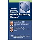 Contemporary Diagnosis and Management of Neonatal Respiratory Diseases by Thomas N. Hansen and Leonard E. Weisman
