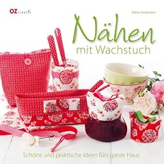 N�hen mit Wachstuch: Sch�ne und praktische Ideen f�rs ganze Haus