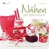 N�hen mit Wachstuch: Sch�ne und praktische Ideen f�rs ganze Haus