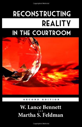 Reconstructing Reality in the Courtroom: Justice and Judgment in American Culture