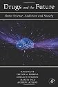Drugs and the Future: Brain Science, Addiction and Society