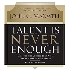 Talent Is Never Enough: Discover the Choices That Will Take You Beyond Your Talent [ABRIDGED] [AUDIOBOOK] - buy textbooks online
