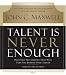 Books : Talent Is Never Enough: Discover the Choices That Will Take You Beyond Your Talent