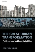 The Great Urban Transformation: Politics of Land and Property in China