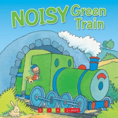 Noisy Green Train (Busy Day Board Books)