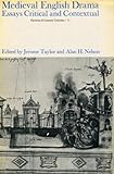 Medieval English drama : essays critical and contextual