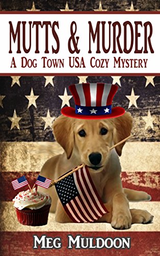 Mutts & Murder: A Dog Town USA Cozy Mystery, by Meg Muldoon Mutts & Murder: A Dog Town USA Cozy Mystery, by Meg Muldoon