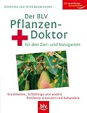 cover of Der BLV Pflanzen-Doktor: für den Zier- und Nutzgarten. Krankheiten, Schädlinge und andere Probleme erkennen und behandeln