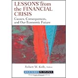 Lessons from the Financial Crisis: Causes, Consequences, and Our Economic Future (Robert W. Kolb Series)