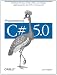Programming C# 5.0: Building Windows 8 Metro, Web, and Desktop Applications for the .NET 4.5 Framework