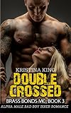 ROMANCE: Brass Bonds MC: Double Crossed: BIKER ROMANCE (Alpha Male Bad Boy Biker MC Romance) (New Adult Romantic Suspense Short Stories: Brass Bonds Series Book 3)