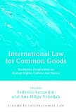 International law for common goods : normative perspectives on human rights, culture and nature